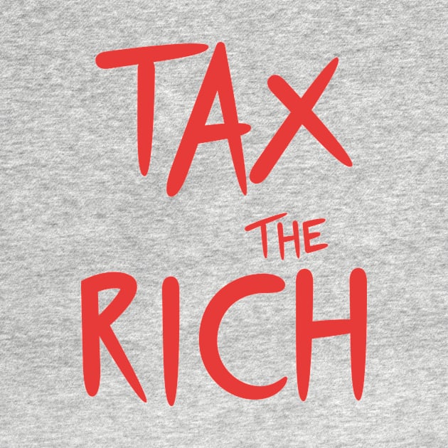 Tax the rich by Spreadlove